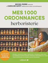Mes 1 000 ordonnances herboristerie - Caroline Gayet et Michel Pierre