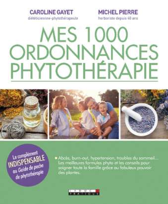 Mes 1 000 ordonnances phytothérapie de Michel Pierre et Caroline Gayet