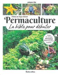 Permaculture, la bible  pour débuter - Johann Gis