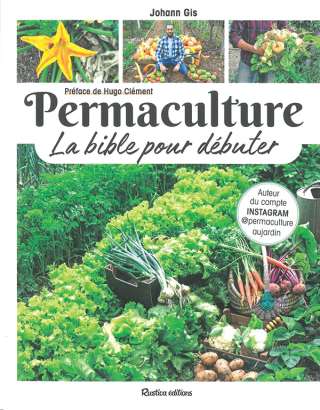 Permaculture, la bible  pour débuter - Johann Gis