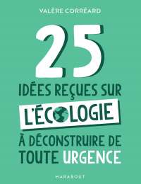 25 idées reçues sur l'écologie à déconstruire de toute urgence