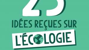 25 idées reçues sur l'écologie à déconstruire de toute urgence