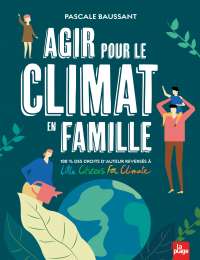 Agir pour le climat  en famille - Pascale Baussant