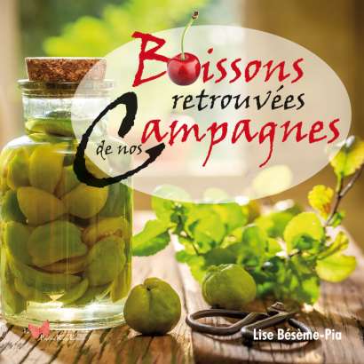 Boissons retrouvées  de nos campagnes - Lise Bésème-Pia