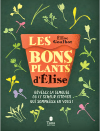 Les bons plants d'Élise - Élise Goulhot