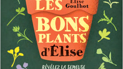 Les bons plants d'Élise - Élise Goulhot