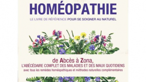 Homéopathie, le livre de référence pour se soigner au naturel