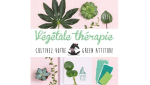 Végétale thérapie - Cultivez votre green attitude