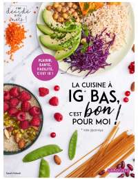 La cuisine à IG bas c'est bon pour moi !, par Sarah Kdouh, éd. Larousse 