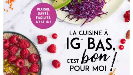 La cuisine à IG bas c'est bon pour moi !, par Sarah Kdouh, éd. Larousse 