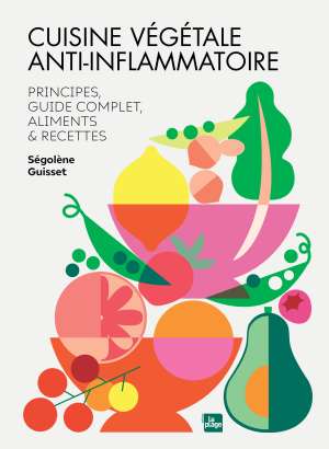 Cuisine végétale anti-inflammatoire - Ségolène Guisset