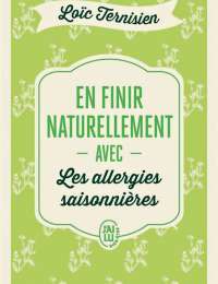 En finir naturellement avec les allergies saisonnières - Loïc Ternisien