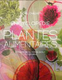 Encyclopédie des plantes alimentaires, par Michel Chauvet, éd. Belin