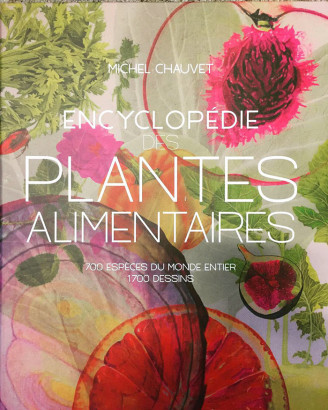 Encyclopédie des plantes alimentaires, par Michel Chauvet, éd. Belin
