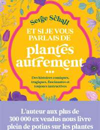 Et si je vous parlais des plantes autrement…