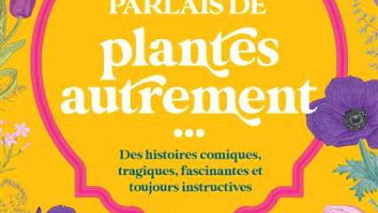 Et si je vous parlais des plantes autrement…