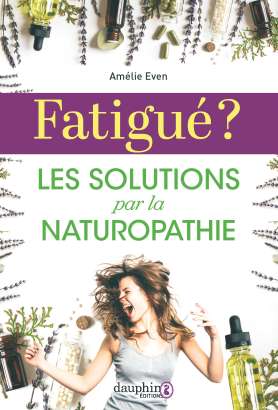 Fatigué ? Les solutions  par la naturopathie