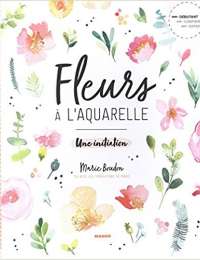 Fleurs à l'aquarelle, par Marie Boudon, éd. Mango