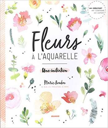 Fleurs à l'aquarelle, par Marie Boudon, éd. Mango