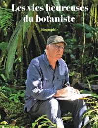 Francis Hallé, Les vies heureuses du botaniste