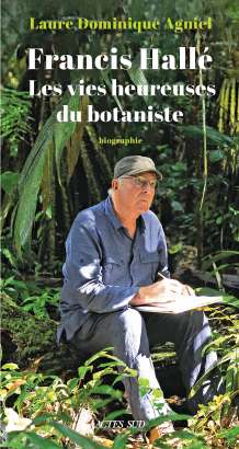 Francis Hallé, Les vies heureuses du botaniste
