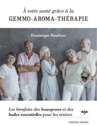 A votre santé grâce à la gemmo-aroma-thérapie