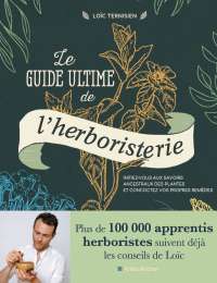 Le guide ultime de l'herboristerie - Loïc Ternisien