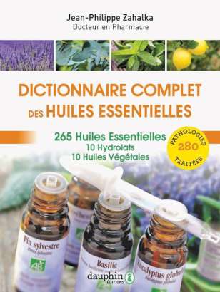 Dictionnaire complet des huiles essentielles