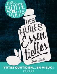 Ma boîte à outil des huiles essentielles, par Alexia Blondel, éd. Dunod