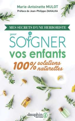 Secrets d'une herboriste pour soigner vos enfants