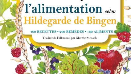 Guérir par l'alimentation selon Hildegarde de Bingen