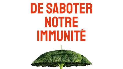 Arrêtons de saboter notre immunité - Thierry Souccar