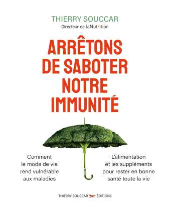 Arrêtons de saboter notre immunité - Thierry Souccar