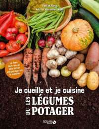 Je cueille et je cuisine  les légumes du potager