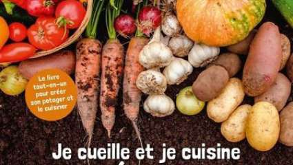 Je cueille et je cuisine  les légumes du potager