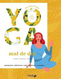 Ma solution yoga  mal de dos - Marie-France Farré