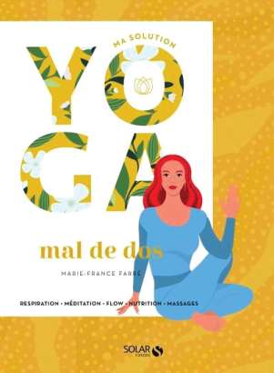 Ma solution yoga  mal de dos - Marie-France Farré