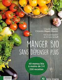 Manger bio sans dépenser plus - Claude Aubert et Christine Mayer-Mustin