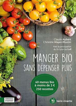 Manger bio sans dépenser plus - Claude Aubert et Christine Mayer-Mustin