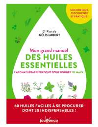 Mon grand manuel des huiles essentielles