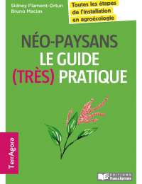 Néo-paysans, le guide (très) pratique