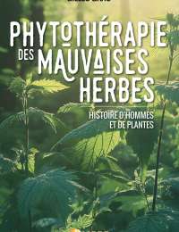 Phytothérapie des mauvaises herbes - Histoire d'hommes et de plantes