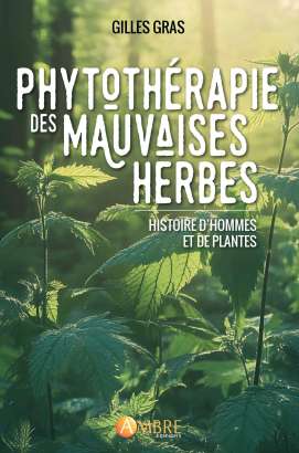 Phytothérapie des mauvaises herbes - Histoire d'hommes et de plantes