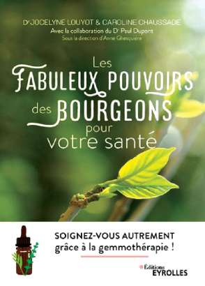 Les fabuleux pouvoirs des bourgeons pour votre santé - Dr Jocelyne Louyot et Caroline Chaussade