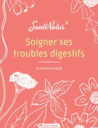 Soigner ses troubles digestifs -  Dr Christine Cieur