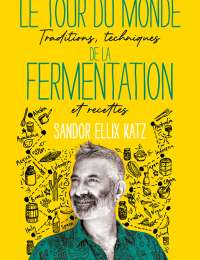 Le Tour du monde  de la fermentation - Sandor Ellix Katz