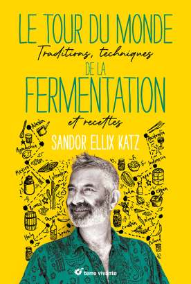 Le Tour du monde  de la fermentation - Sandor Ellix Katz