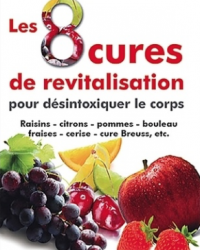 Les 8 cures de revitalisation pour désintoxiquer le corps